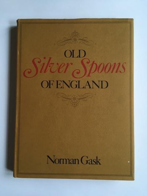 Gask, Norman - Old silver spoons of England