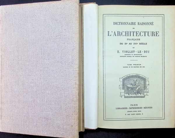 E. Viollet-Le-Duc - Dictionnaire Raisonné de l'Architecture Française du XIe au XVIe siècle .  10 volumes