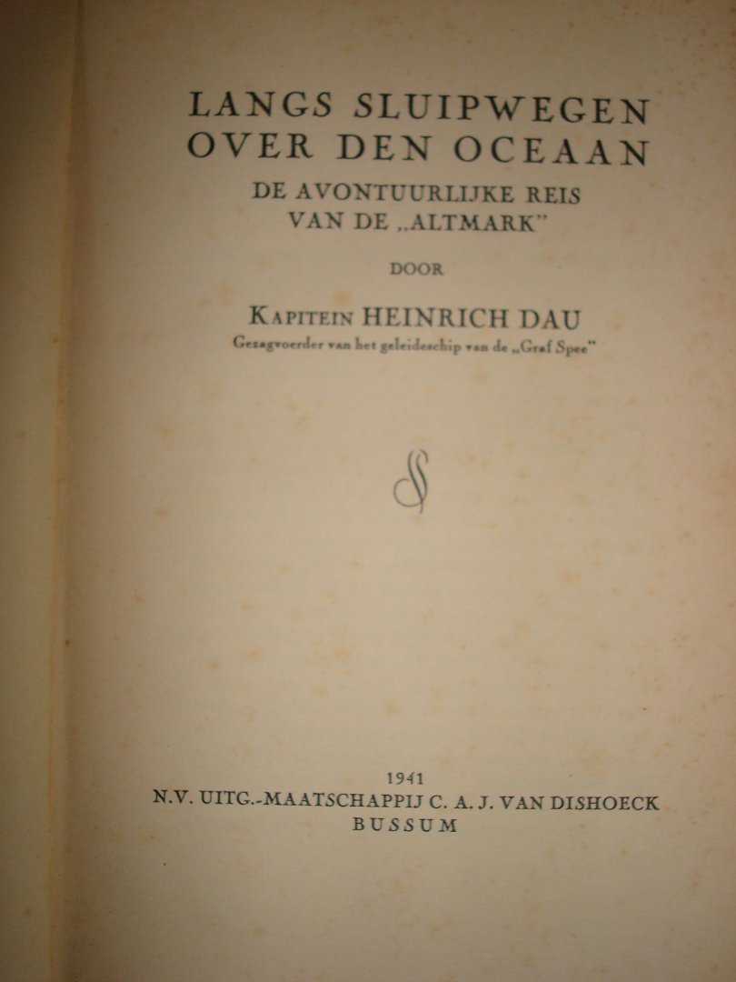 Dau, Kapitein Heinrich - Langs sluipwegen over den oceaan / De avontuurlijke reis van de 'Altmark'
