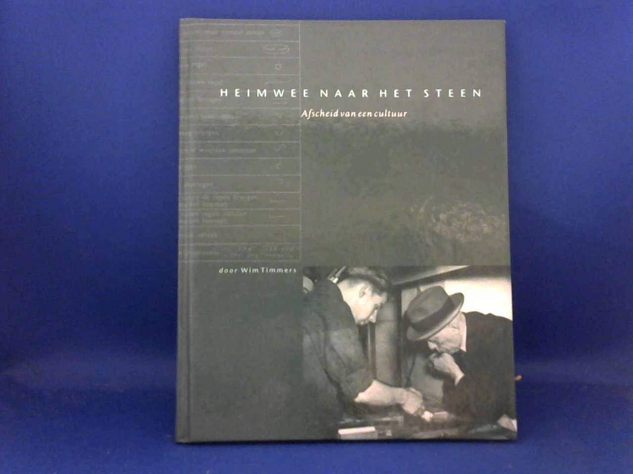 Timmers Wim - Heimwee naar het steen, afscheid van een cultuur