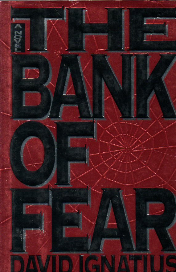 Ignatius, David - The Bank of Fear