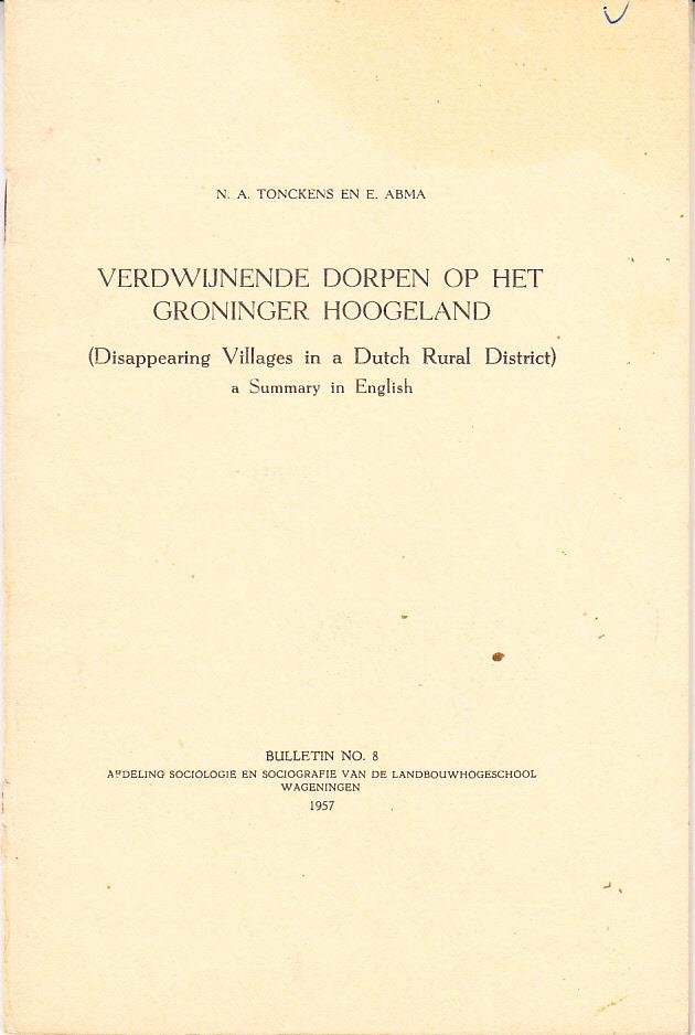 N.A.Tonckens. en E. Abma. - Verdwijnende dorpen op het Groninger Hoogeland. (Disappearing Villages in Dutch Rural District) a Summary in English