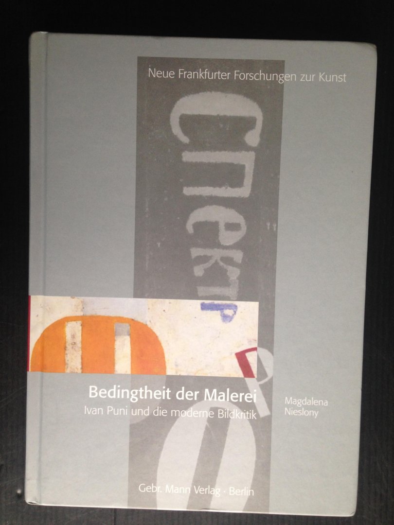 Nieslony, Magdalena - Bedingtheit der Malerei, Ivan Puni und die modern Bildkritik, Neue Frankfurter Forschungen zur Kunst, Band 17