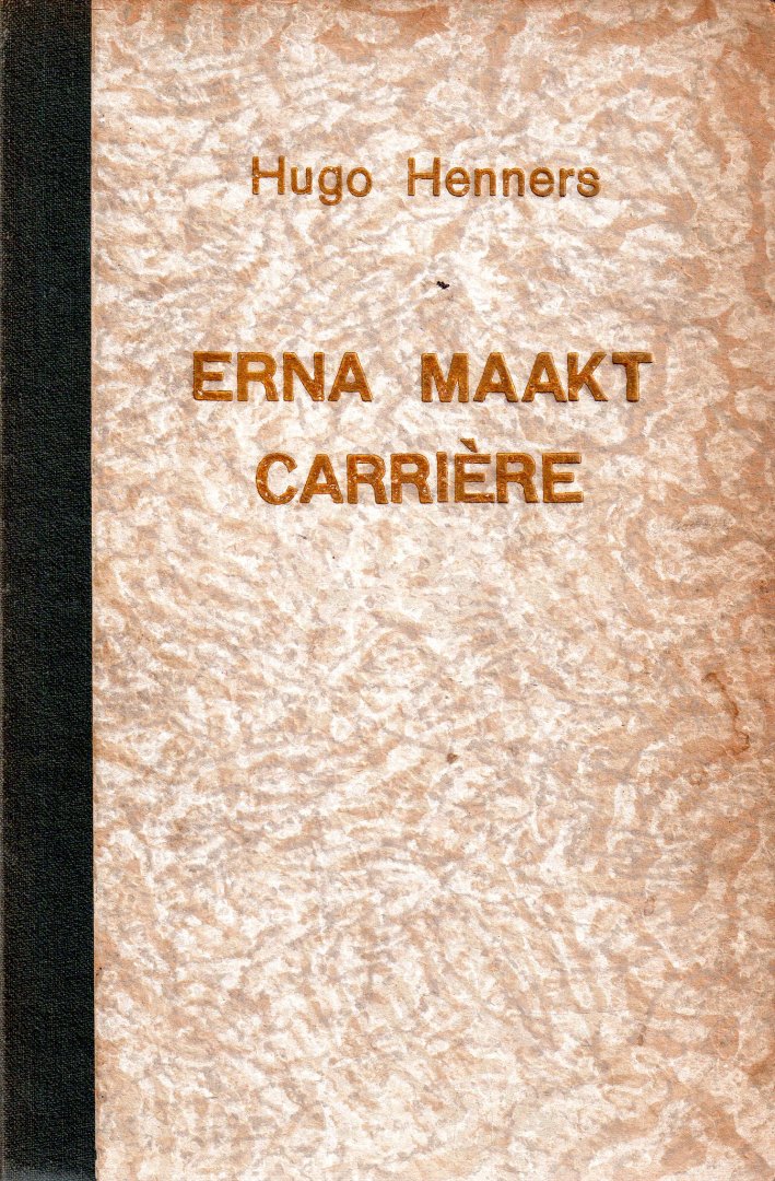 Henners, Hugo - Erna maakt carrière. Humoristische roman van een slecht meisje