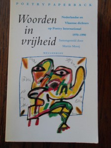 Mooij, Martin (samenst.) - Woorden in vrijheid. Nederlandse en Vlaamse dichters op Poetry International 1970-1990