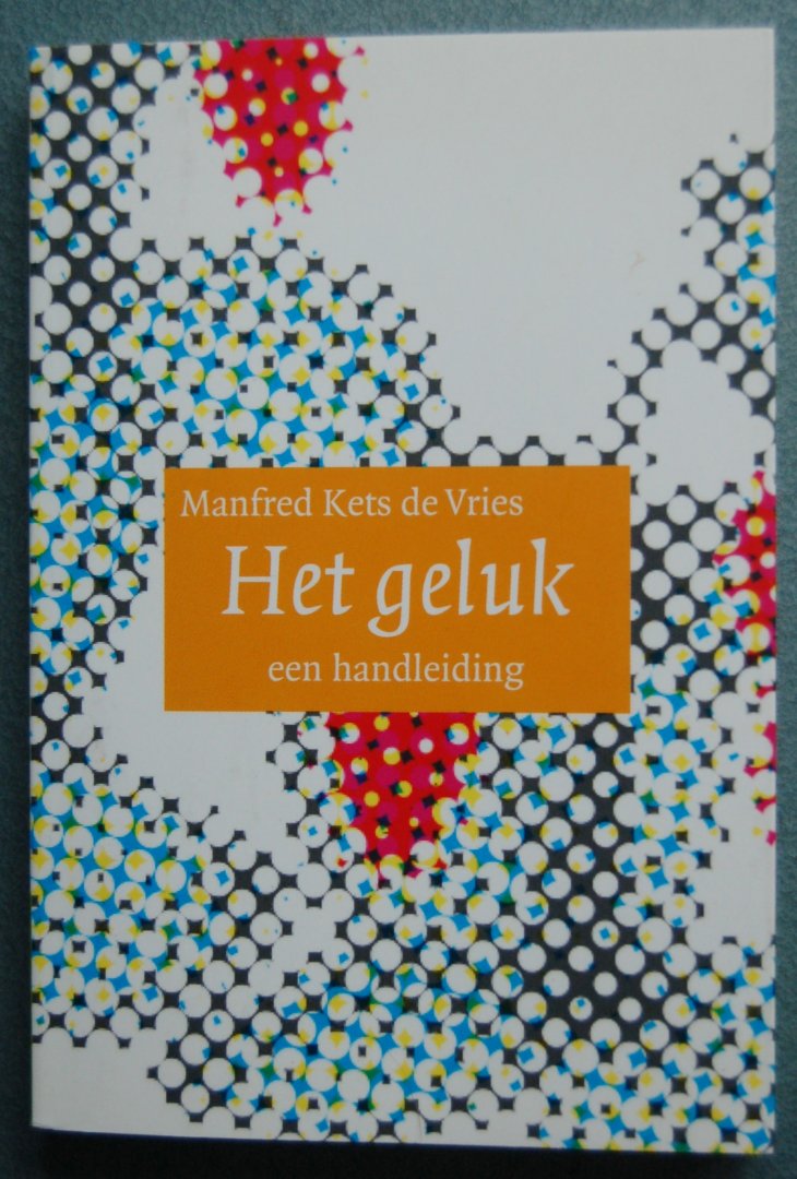 Kets de Vries, Manfred - Het geluk / Een handleiding