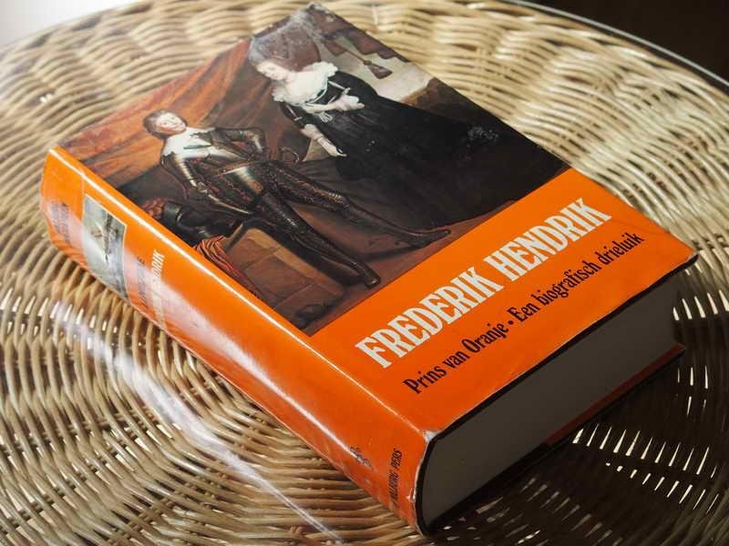 Poelhekke - Frederik Hendrik Prins van Oranje. Een biografisch drieluik