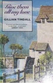 Tindall, Gillian - Give them all my love
