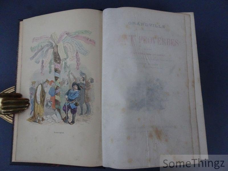 Grandville, Jean-Jacques et M. Quitard. - Grandville. Cent proverbes. Texte par trois têtes dans un bonnet. [Avec 51 planches de Grandville, coloriées à la main].