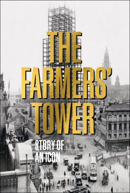 Johan Op de Beeck, Tanguy Ottomer e.a. - Farmers' Tower Story of an Icon Antwerp