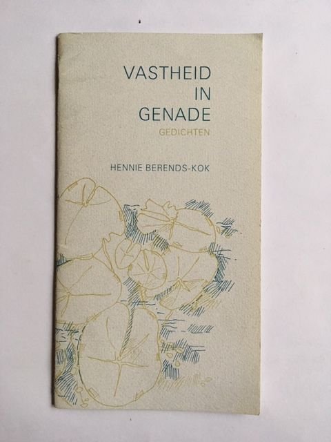 Berends-Kok, Hennie - Vastheid in genade; Gedichten