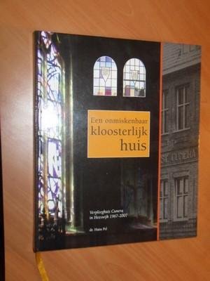 Pel, Hans - Een onmiskenbaar kloosterlijk huis. Verpleeghuis Cunera in Heeswijk 1967-2007