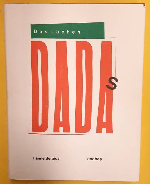 BERGIUS, HANNE. - Das Lachen DADAs Die Berliner Dadaisten und ihre Aktionen.  [Dada s]