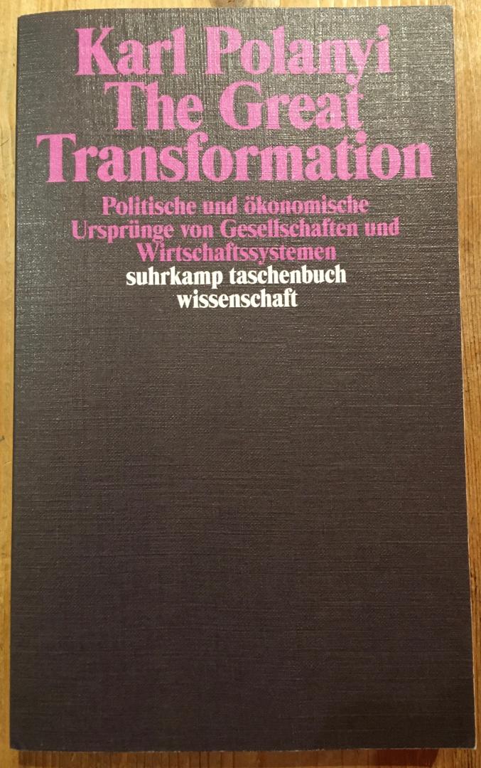 Polanyi, Karl - The Great Transformation / Politische und ökonomische Ursprünge von Gesellschaften und Wirtschaftssystemen