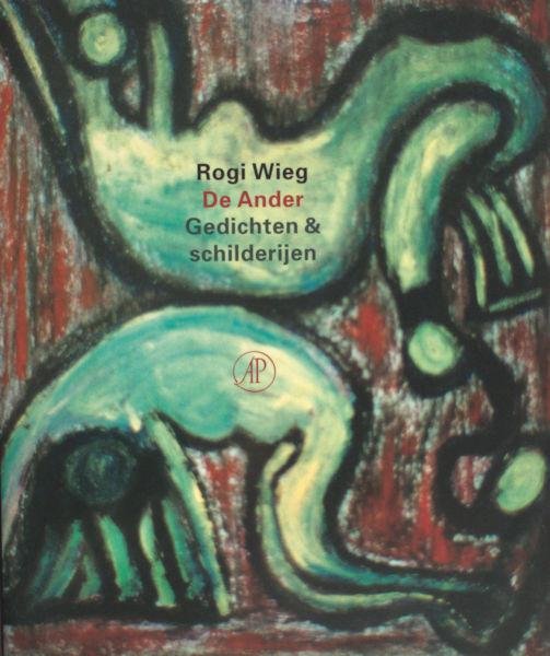 Wieg, Rogi. - De Ander. Gedichten & schilderijen