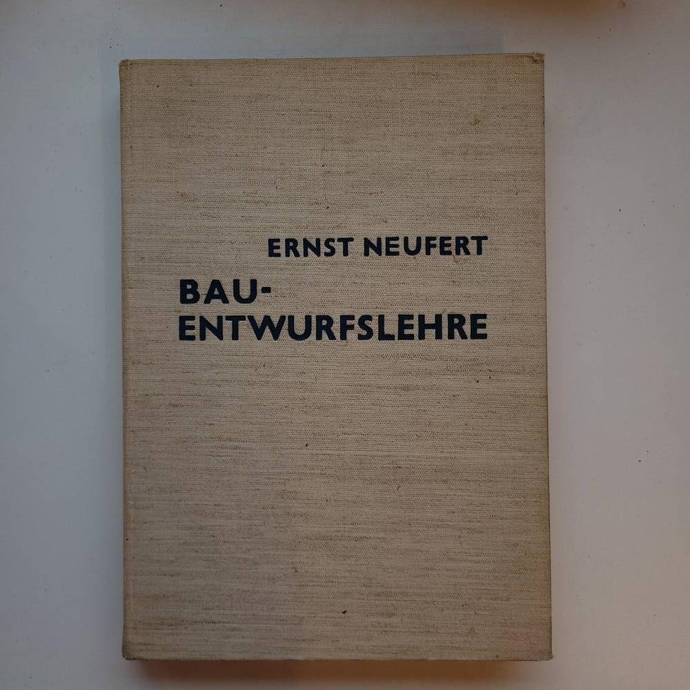 Neufert, Ernst - Bauentwurfslehre: Grundlagen, Normen, Vorschriften über Anlage, Bau, Gestaltung, Raumbedarf, Raumbeziehungen, Maße für Gebäude, Räume, Einrichtungen, ... Bauherrn, Lehrenden und Lernenden
