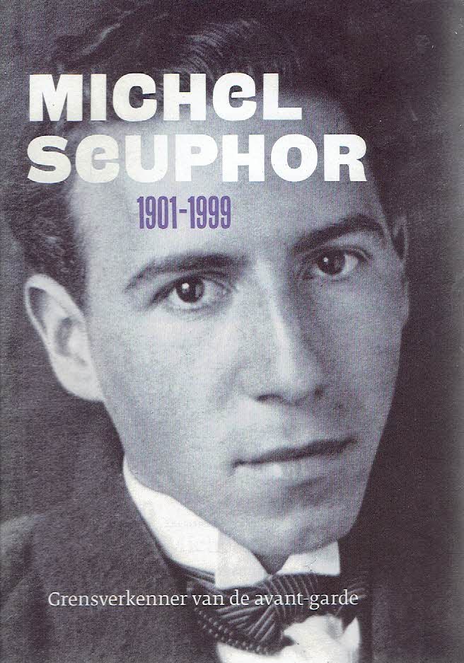 SEUPHOR, Michel - Geert SWAENEPOEL et al - Michel Seuphor 1901-1999 - Grensverkenner van de avant-garde.