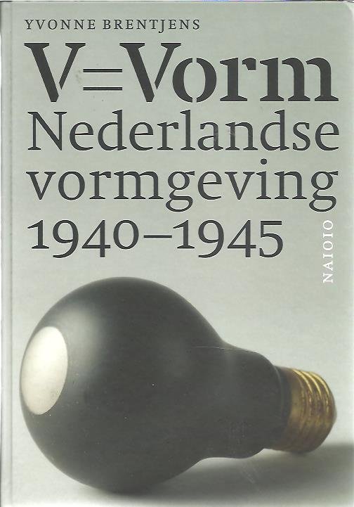 BRENTJENS, Yvonne - V = Vorm. Nederlandse vormgeving 1940-1945. [New]