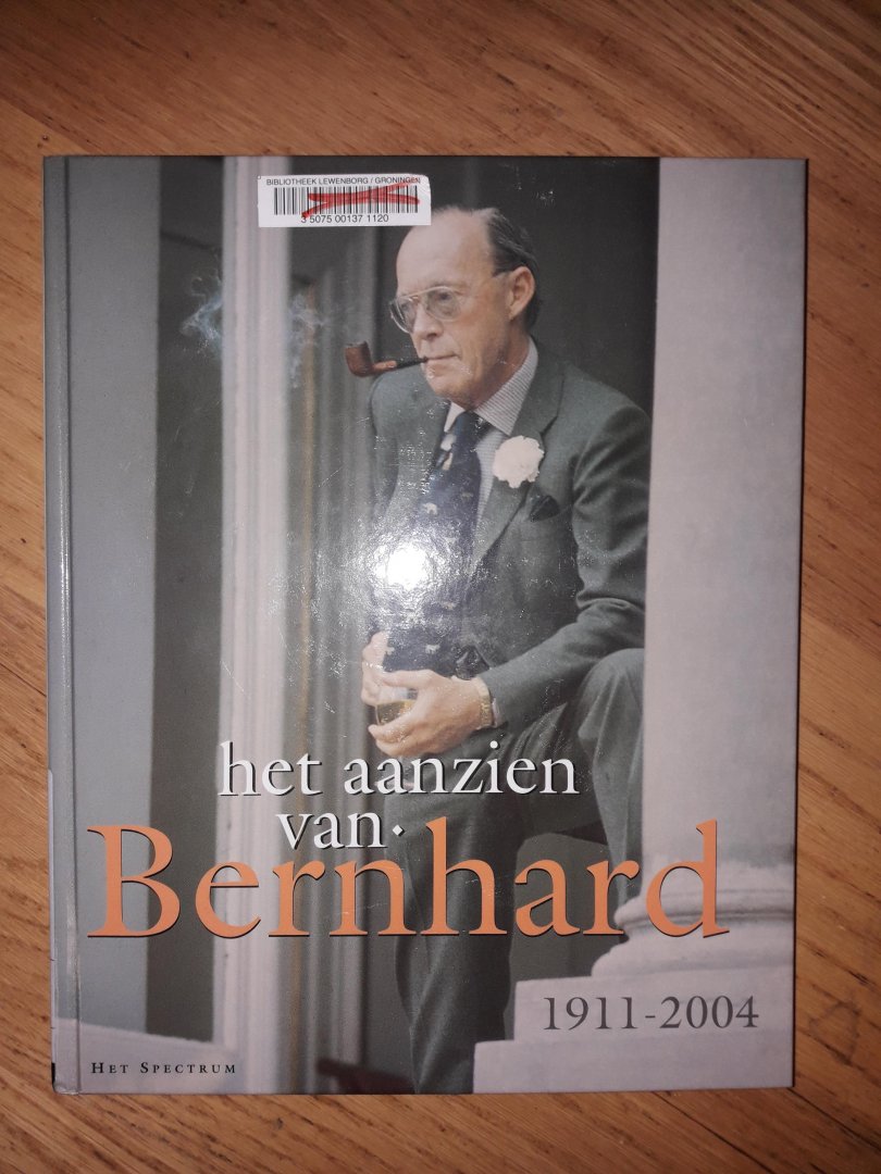 Bree, Han van (samenstelling en eindredactie) - Het aanzien van Bernhard  --  1911-2004