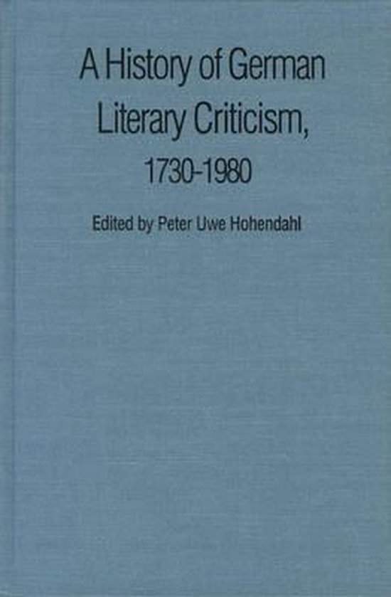 Hohendahl, Peter Uwe. - A History of German literary criticism, 1730-1980.