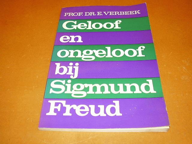 Verbeek, Prof. Dr. E. - Geloof en ongeloof bij Sigmund Freud