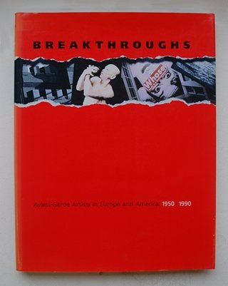 Ashton, Dore ( E.a ) - Breakthroughs. Avant - Garde Artists in Europe and America . 1950 - 1990
