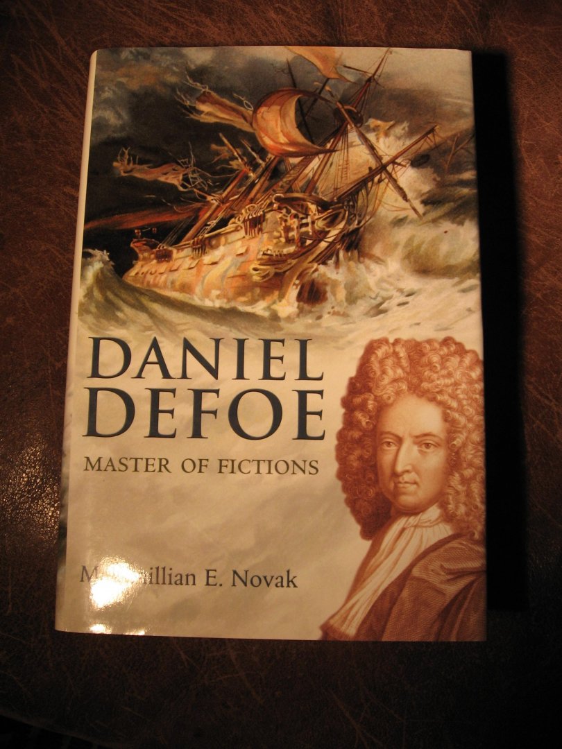Novak, M.E. - Daniel Defoe master of fictions.