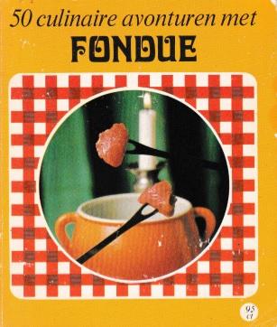 Stuit, Marian - 50 culinaire avonturen met fondue