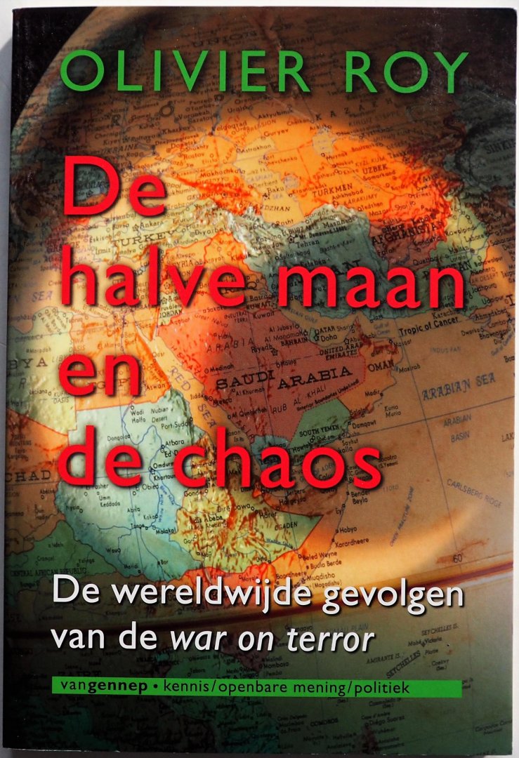 Roy Olivier, vert. Bovenkamp Ellen van de - De halve maan en de chaos De wereldwijde gevolgen van de war on terror