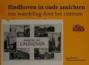 Govers | Van der Sommen - Eindhoven in oude ansichten - Een wandeling door het centrum