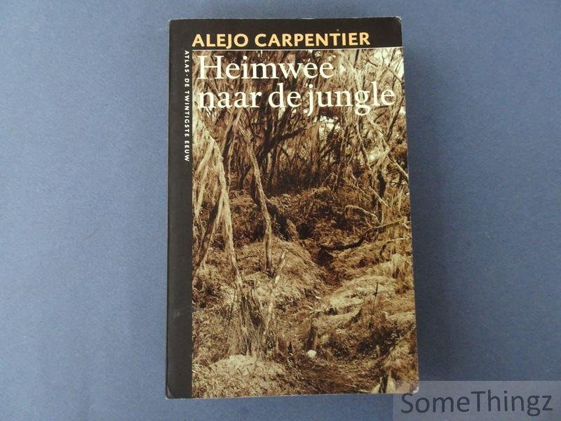 Alejo Carpentier. - Heimwee naar de jungle.