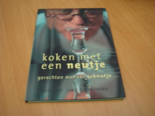 Braakhekke, Joop - Koken met een neutje - gerechten met een scheutje...