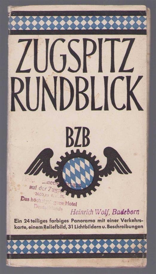 Rudolf Preuss - (TOERISME / TOERISTEN BROCHURE) Zugspitzrundblick : ein 24-teiliges, farbiges Panorama mit einer Verkehrskarte, einem Reliefbild, 31 Lichtbildern u. Beschreibungen