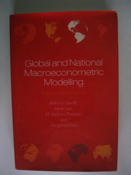 Garratt, Anthony e.a. - Global and National Macroeconometric Modelling: A Long-Run Structural Approach
