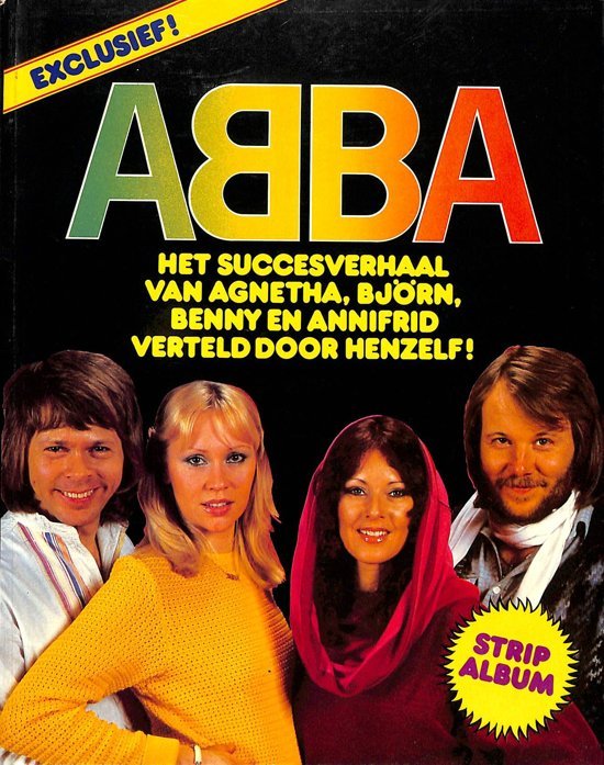  - Abba, Het succesverhaal van Agnetha, Björn, Benny en Annifrid verteld door henzelf.