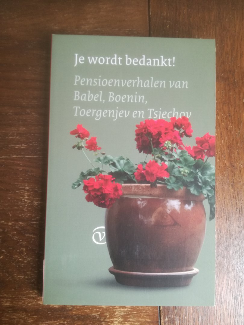 Tsjechov, Anton, Boenin, Ivan, Toergenjev, Ivan, Babel, Isaak - Je wordt bedankt! Pensioenverhalen / Pensioenverhalen van Babel, Boenin, Toergenjev en Tsjechov