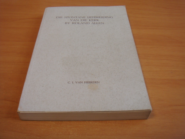 Heerden, C.I. van - Die spontane uitbreiding van die kerk by Roland Allen