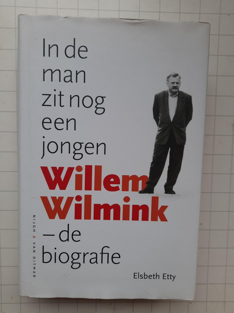 Elsbeth Etty - In de man zit nog een jongen Willem Wilmink, de biografie