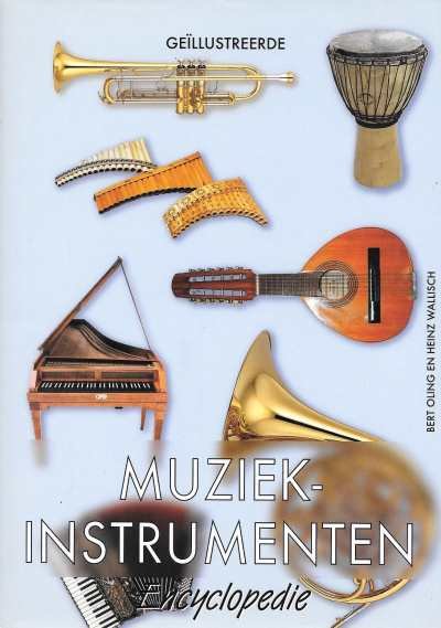 Bert Oling en Heinz Wallisch - Geïllustreerde Muziek-Instrumenten Encyclopedie
