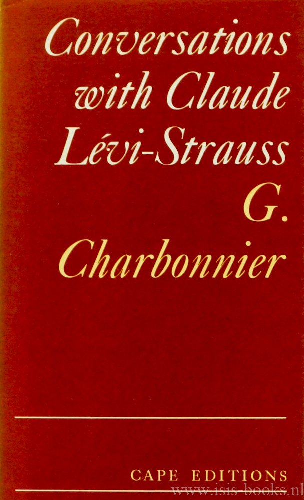 LÉVI-STRAUSS, C., CHARBONNIER, G. - Conservations with Claude Lévi-Strauss. Translated by John and Doreen Weightman.