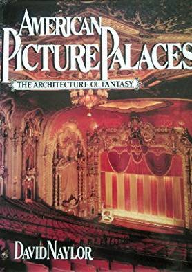 NAYLOR, DAVID. - American Picture Palaces: The Architecture of Fantasy.