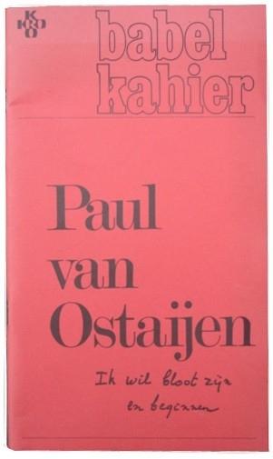 Starink, Jan  Korswagen, Karel - Babel kahier Paul van Ostaijen Ik wil bloot zijn en beginnen Een literair radiogram.