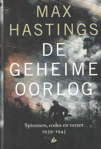 Hastings, Max - De geheime oorlog. Spionnen, codes en verzet 1939-1945