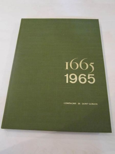 Chastenet, Jacques - COMPAGNIE DE SAINT-GOBAIN  1665  1965 (glaces de miroir, des glaces, produits chimiques)