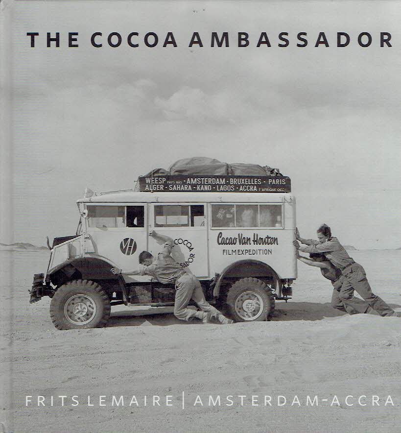 LEMAIRE, Frits - Ben KREWINKEL & Finette LEMAIRE - The Cocoa Ambassador - Frits Lemaire Amsterdam-Accra 1951-1952.