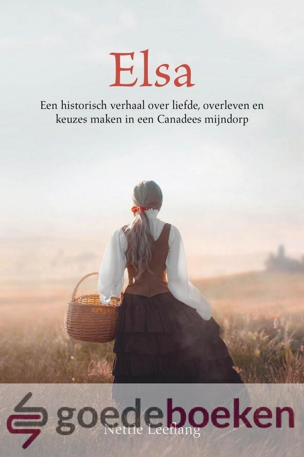 Leeflang, Nettie - Elsa *nieuw* --- Een historisch verhaal over liefde, overleven en keuzes maken in een Canadees mijndorp