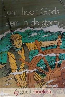 Rijswijk, C. van - John hoort Gods stem in de storm *nieuw* --- Serie: Op weg naar het Vaderhuis deel 16