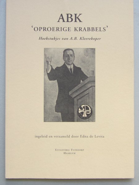 Lavita, Edna de (ingeleid en verzameld door) - ABK Óproerige Krabbels'Hoekstukjes van A.B. Kleerkoper