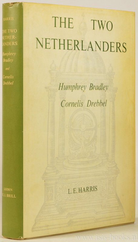 HARRIS, L.E. - The two Netherlanders. Humphrey Bradley and Cornelis Drebbel.