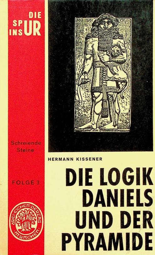Kissener, Hermann - Folge 3, 'Die Spur ins Ur'. Die Logik Daniels und der Pyramide. 'Schreiende Steine', Thesen und Anti-Thesen. Der Versuch einer Synthese